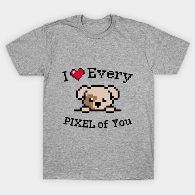 I love every Pixel of You / Inspirational quote / Golden labrador puppy T-Shirt by Yurko_shop